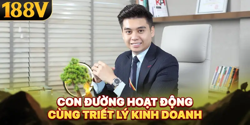 Con đường hoạt động cùng triết lý kinh doanh