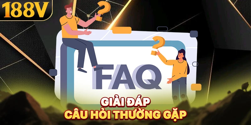 Giải đáp câu hỏi thường gặp