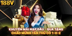 Khuyến Mãi Nạp Đầu | Quà Tặng Chào Mừng Tân Thủ Có 1-0-2