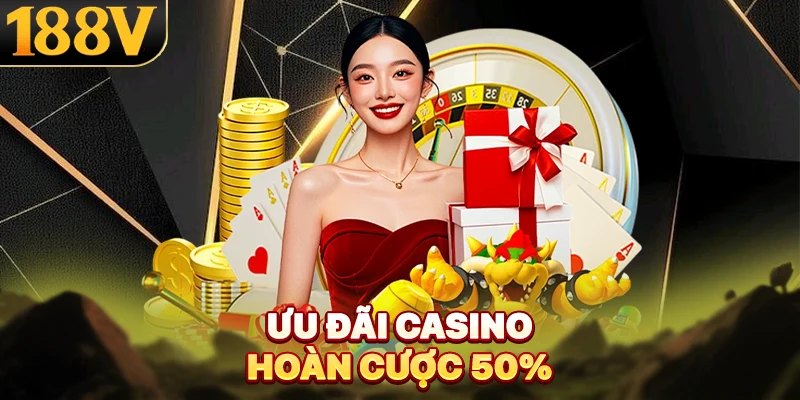 Ưu đãi Casino hoàn cược 50%
